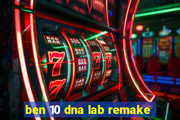 ben 10 dna lab remake